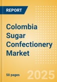 Colombia Sugar Confectionery (Confectionery) Market Size, Growth and Forecast Analytics, 2023-2028- Product Image