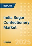 India Sugar Confectionery (Confectionery) Market Size, Growth and Forecast Analytics, 2023-2028- Product Image