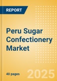 Peru Sugar Confectionery (Confectionery) Market Size, Growth and Forecast Analytics, 2023-2028- Product Image