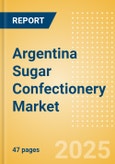 Argentina Sugar Confectionery (Confectionery) Market Size, Growth and Forecast Analytics, 2023-2028- Product Image