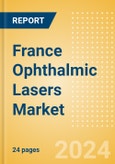 France Ophthalmic Lasers Market Outlook to 2033- Product Image