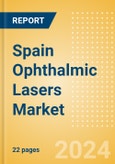 Spain Ophthalmic Lasers Market Outlook to 2033- Product Image