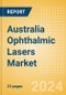 Australia Ophthalmic Lasers Market Outlook to 2033 - Product Image