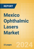 Mexico Ophthalmic Lasers Market Outlook to 2033- Product Image