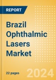 Brazil Ophthalmic Lasers Market Outlook to 2033- Product Image