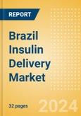 Brazil Insulin Delivery Market Outlook to 2033- Product Image