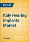 Italy Hearing Implants Market Outlook to 2033 - Product Image