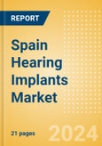 Spain Hearing Implants Market Outlook to 2033- Product Image