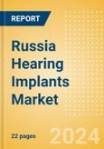 Russia Hearing Implants Market Outlook to 2033- Product Image