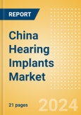 China Hearing Implants Market Outlook to 2033- Product Image