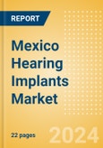 Mexico Hearing Implants Market Outlook to 2033- Product Image