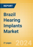 Brazil Hearing Implants Market Outlook to 2033- Product Image