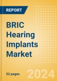 BRIC Hearing Implants Market Outlook to 2033- Product Image