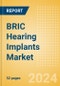 BRIC Hearing Implants Market Outlook to 2033 - Product Image