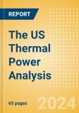 The US Thermal Power Analysis: Market Outlook to 2035, Update 2024- Product Image