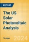 The US Solar Photovoltaic (PV) Analysis: Market Outlook to 2035, Update 2024 - Product Thumbnail Image