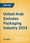 Opportunities in the United Arab Emirates Packaging Industry 2024- Product Image