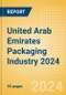 Opportunities in the United Arab Emirates Packaging Industry 2024 - Product Image