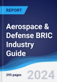 Aerospace & Defense BRIC (Brazil, Russia, India, China) Industry Guide 2019-2028- Product Image