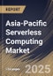 Asia-Pacific Serverless Computing Market Size, Share & Trends Analysis Report By Service Model, By Enterprise Size, By Deployment, By Industry Vertical, By Country and Growth Forecast, 2024 - 2031 - Product Thumbnail Image