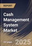 Cash Management System Market Size, Share & Trends Analysis Report By Deployment, By Component, By End-use, By Enterprise Size, By Operation, By Regional Outlook and Forecast, 2024 - 2031- Product Image