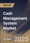 Cash Management System Market Size, Share & Trends Analysis Report By Deployment, By Component, By End-use, By Enterprise Size, By Operation, By Regional Outlook and Forecast, 2024 - 2031 - Product Thumbnail Image