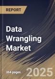 Data Wrangling Market Size, Share & Trends Analysis Report By Deployment Mode, By Component, By Business Function, By Organization Size, By Vertical, By Regional Outlook and Forecast, 2024 - 2031- Product Image