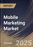 Mobile Marketing Market Size, Share & Trends Analysis Report By Component, By Enterprise Size, By Application, By End Use, By Regional Outlook and Forecast, 2024 - 2031- Product Image