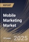 Mobile Marketing Market Size, Share & Trends Analysis Report By Component, By Enterprise Size, By Application, By End Use, By Regional Outlook and Forecast, 2024 - 2031 - Product Image