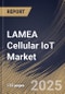 LAMEA Cellular IoT Market Size, Share & Trends Analysis Report By End Use, By Component, By Technology, By Country and Growth Forecast, 2024 - 2031 - Product Image