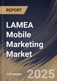 LAMEA Mobile Marketing Market Size, Share & Trends Analysis Report By Component, By Enterprise Size, By Application, By End Use, By Country and Growth Forecast, 2024 - 2031- Product Image