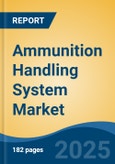 Ammunition Handling System Market - Global Industry Size, Share, Trends, Opportunity, and Forecast, 2020-2030F- Product Image