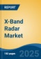 X-Band Radar Market - Global Industry Size, Share, Trends, Opportunity, and Forecast, 2020-2030F - Product Thumbnail Image