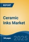 Ceramic Inks Market - Global Industry Size, Share, Trends, Opportunity, and Forecast, 2020-2030F - Product Thumbnail Image