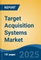 Target Acquisition Systems Market - Global Industry Size, Share, Trends, Opportunity, and Forecast, 2020-2030F - Product Thumbnail Image