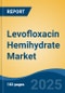 Levofloxacin Hemihydrate Market - Global Industry Size, Share, Trends, Opportunity, and Forecast, 2020-2035F - Product Image