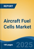 Aircraft Fuel Cells Market - Global Industry Size, Share, Trends, Opportunity, and Forecast, 2020-2030F- Product Image