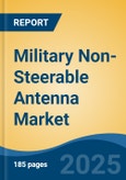 Military Non-Steerable Antenna Market - Global Industry Size, Share, Trends, Opportunity, and Forecast, 2020-2030F- Product Image