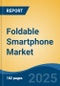 Foldable Smartphone Market - Global Industry Size, Share, Trends, Opportunity, and Forecast, 2020-2030F - Product Thumbnail Image