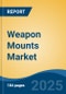 Weapon Mounts Market - Global Industry Size, Share, Trends, Opportunity, and Forecast, 2020-2030F - Product Thumbnail Image