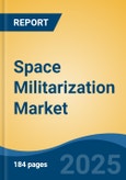 Space Militarization Market - Global Industry Size, Share, Trends, Opportunity, and Forecast, 2020-2030F- Product Image