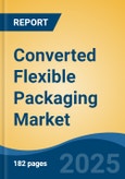 Converted Flexible Packaging Market - Global Industry Size, Share, Trends, Opportunity, and Forecast, 2020-2030F- Product Image