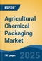 Agricultural Chemical Packaging Market - Global Industry Size, Share, Trends, Opportunity, and Forecast, 2020-2030F - Product Image