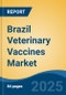 Brazil Veterinary Vaccines Market, By Region, Competition, Forecast & Opportunities, 2020-2030F - Product Thumbnail Image