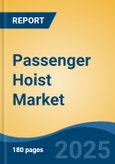 Passenger Hoist Market - Global Industry Size, Share, Trends, Opportunity, and Forecast, 2020-2030F- Product Image