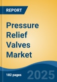 Pressure Relief Valves Market - Global Industry Size, Share, Trends, Opportunity, and Forecast, 2020-2030F- Product Image