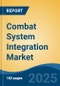 Combat System Integration Market - Global Industry Size, Share, Trends, Opportunity, and Forecast, 2020-2030F - Product Thumbnail Image