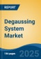 Degaussing System Market - Global Industry Size, Share, Trends, Opportunity, and Forecast, 2020-2030F - Product Thumbnail Image