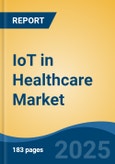 IoT in Healthcare Market - Global Industry Size, Share, Trends, Opportunity, and Forecast, 2020-2030F- Product Image