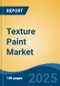 Texture Paint Market - Global Industry Size, Share, Trends, Opportunity, and Forecast, 2020-2030F - Product Thumbnail Image